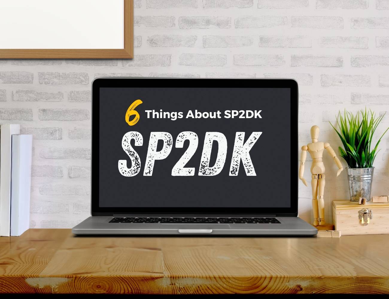                     Six Things to Know About SP2DK
                                        